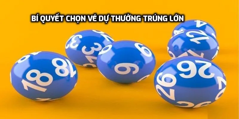 Bí quyết chọn vé dự thưởng trúng lớn