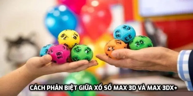 Cách phân biệt giữa xổ số Max 3D và Max 3Dx+