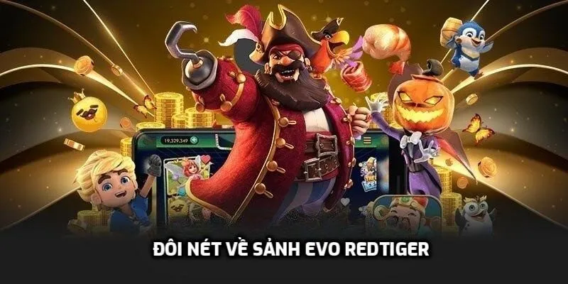 Đôi nét về sảnh Evo RedTiger