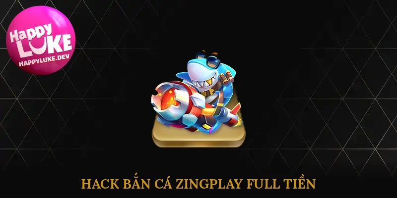 hack bắn cá zingplay full tiền