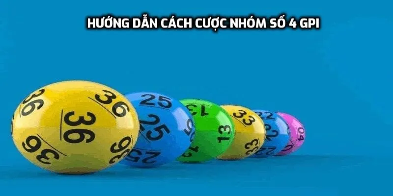 Hướng dẫn cách cược nhóm số 4 GPI