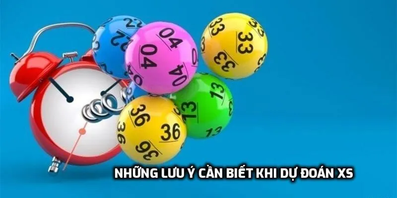 Những lưu ý cần biết khi dự đoán XS